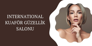 International Kuaför Güzellik Salonu